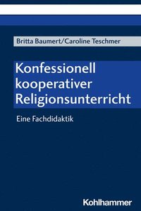 bokomslag Konfessionell Kooperativer Religionsunterricht: Eine Fachdidaktik