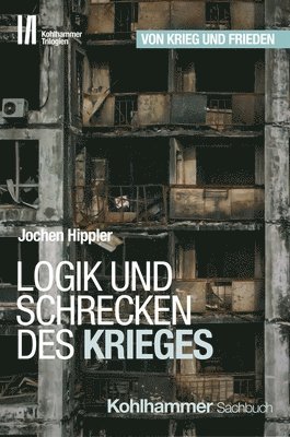 Jochen Hippler - Logik und Schrecken des Krieges, Inbunden