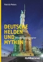 bokomslag Deutsche Helden Und Mythen: Von Wotan Zu Wagner