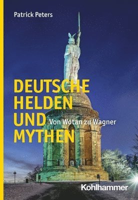 bokomslag Deutsche Helden Und Mythen: Von Wotan Zu Wagner