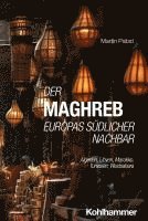 bokomslag Der Maghreb: Europas südlicher Nachbar