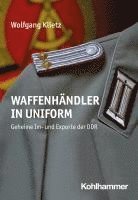 bokomslag Waffenhandler in Uniform: Geheime Im- Und Exporte Der DDR