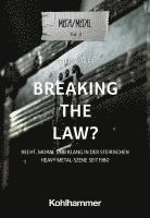 bokomslag Breaking the Law?: Recht, Moral Und Klang in Der Steirischen Heavy Metal-Szene Seit 1980