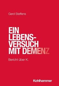 bokomslag Ein Lebensversuch Mit Demenz: Bericht Uber K.