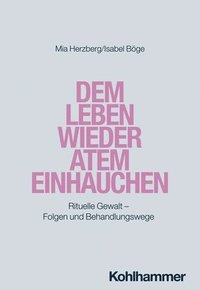 bokomslag Dem Leben Wieder Atem Einhauchen: Rituelle Gewalt - Folgen Und Behandlungswege