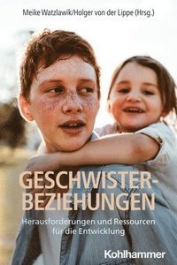 bokomslag Geschwisterbeziehungen: Herausforderungen Und Ressourcen Fur Die Entwicklung