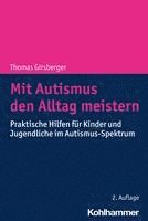 bokomslag Mit Autismus Den Alltag Meistern: Praktische Hilfen Fur Kinder Und Jugendliche Im Autismus-Spektrum
