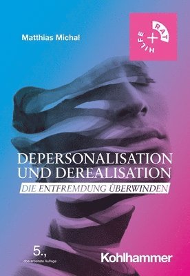 bokomslag Depersonalisation Und Derealisation: Die Entfremdung Uberwinden