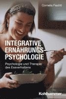 bokomslag Integrative Ernahrungspsychologie: Psychologie Und Therapie Des Essverhaltens