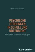 Petra Siwek-Marcon - Psychische Storungen in Schule Und Unterricht: Verstehen, Erkennen, Vorbeugen, Häftad