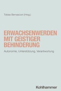 bokomslag Erwachsenwerden Mit Geistiger Behinderung: Autonomie, Unterstutzung, Verantwortung