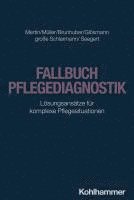 bokomslag Fallbuch Pflegediagnostik: Losungsansatze Fur Komplexe Pflegesituationen