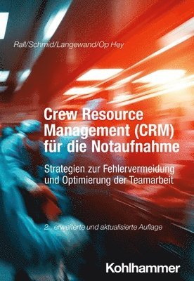 bokomslag Crew Resource Management (Crm) Fur Die Notaufnahme: Strategien Zur Fehlervermeidung Und Optimierung Der Teamarbeit