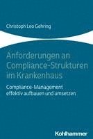 bokomslag Anforderungen an Compliance-Strukturen Im Krankenhaus: Compliance-Management Effektiv Aufbauen Und Umsetzen