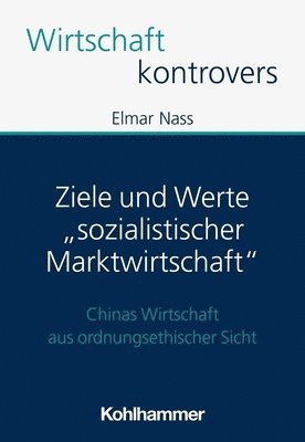 bokomslag Ziele Und Werte 'Sozialistischer Marktwirtschaft': Chinas Wirtschaft Aus Ordnungsethischer Sicht