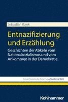 bokomslag Entnazifizierung Und Erzahlung: Geschichten Der Abkehr Vom Nationalsozialismus Und Vom Ankommen in Der Demokratie