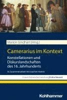 Marion Gindhart - Camerarius Im Kontext: Konstellationen Und Diskurslandschaften Des 16. Jahrhunderts. in Zusammenarbeit Mit Joachim Hamm, Häftad