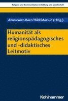 bokomslag Humanitat ALS Religionspadagogisches Und -Didaktisches Leitmotiv