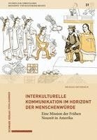 bokomslag Interkulturelle Kommunikation Im Horizont Der Menschenwurde: Eine Mission Der Fruhen Neuzeit in Amerika