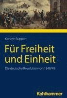 bokomslag Fur Freiheit Und Einheit: Die Deutsche Revolution Von 1848/49