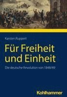 Fur Freiheit Und Einheit: Die Deutsche Revolution Von 1848/49 1