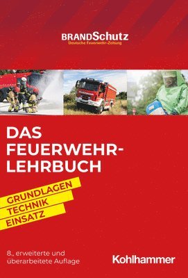 bokomslag Das Feuerwehr-Lehrbuch: Grundlagen - Technik - Einsatz