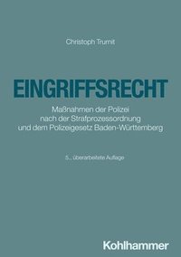 bokomslag Eingriffsrecht: Massnahmen Der Polizei Nach Der Strafprozessordnung Und Dem Polizeigesetz Baden-Wurttemberg