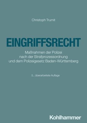 bokomslag Eingriffsrecht: Massnahmen Der Polizei Nach Der Strafprozessordnung Und Dem Polizeigesetz Baden-Wurttemberg