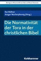 Die Normativitat Der Tora in Der Christlichen Bibel