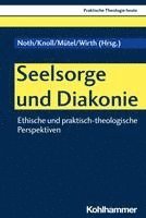 bokomslag Seelsorge Und Diakonie: Ethische Und Praktisch-Theologische Perspektiven