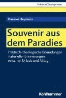 bokomslag Souvenir Aus Dem Paradies: Praktisch-Theologische Erkundungen Materieller Erinnerungen Zwischen Urlaub Und Alltag