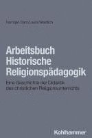 Arbeitsbuch Historische Religionspadagogik: Eine Geschichte Der Didaktik Des Christlichen Religionsunterrichts
