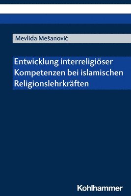 bokomslag Entwicklung Interreligioser Kompetenzen Bei Islamischen Religionslehrkraften