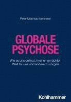 bokomslag Globale Psychose: Wie Es Uns Gelingt, in Einer Verruckten Welt Fur Uns Und Andere Zu Sorgen