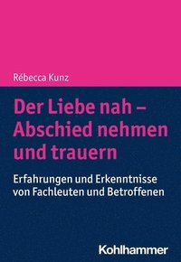 bokomslag Der Liebe nah - Abschied nehmen und trauern