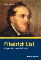 bokomslag Friedrich List: Burger, Patriot Und Visionar