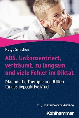 bokomslag Ads. Unkonzentriert, Vertraumt, Zu Langsam Und Viele Fehler Im Diktat: Diagnostik, Therapie Und Hilfen Fur Das Hypoaktive Kind