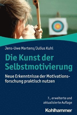 bokomslag Die Kunst Der Selbstmotivierung: Neue Erkenntnisse Der Motivationsforschung Praktisch Nutzen