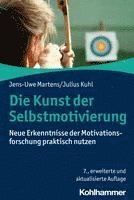 Jens-Uwe Martens, Julius Kuhl - Die Kunst Der Selbstmotivierung: Neue Erkenntnisse Der Motivationsforschung Praktisch Nutzen, Häftad