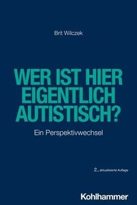 bokomslag Wer Ist Hier Eigentlich Autistisch?: Ein Perspektivwechsel