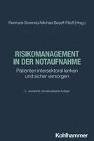 Michael Bayeff-Filloff, Reinhard Strametz - Risikomanagement in Der Notaufnahme: Patienten Intersektoral Lenken Und Sicher Versorgen, Häftad