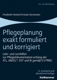 bokomslag Pflegeplanung Exakt Formuliert Und Korrigiert: Lehr- Und Lernhilfen Zur Pflegedokumentation Entlang Der Atl, Abedl, Sis Und Bi Gemass 5 Pflbg