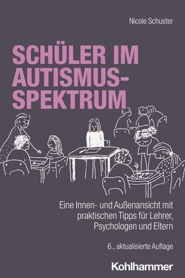 bokomslag Schuler Im Autismus-Spektrum: Eine Innen- Und Aussenansicht Mit Praktischen Tipps Fur Lehrer, Psychologen Und Eltern