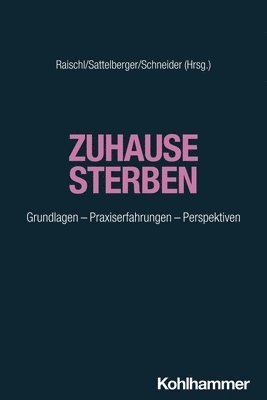 Josef Raischl, Gregor Sattelberger - Zuhause Sterben: Grundlagen - Praxiserfahrungen - Perspektiven, Häftad