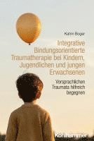 bokomslag Integrative Bindungsorientierte Traumatherapie bei Kindern, Jugendlichen und jungen Erwachsenen