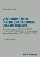 Verordnung Uber Offentliche Personenverkehrsdienste: Kommentierung Der Vo (Eg) 1370/2007 Inkl. Vo (Eu) 2016/2338 Unter Berucksichtigung Der Auslegungs 1