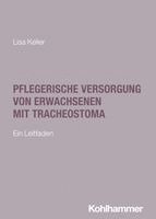 Pflegerische Versorgung Von Erwachsenen Mit Tracheostoma: Ein Leitfaden