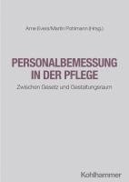 Arne Evers, Martin Pohlmann - Personalbemessung in Der Pflege: Zwischen Gesetz Und Gestaltungsraum, Häftad