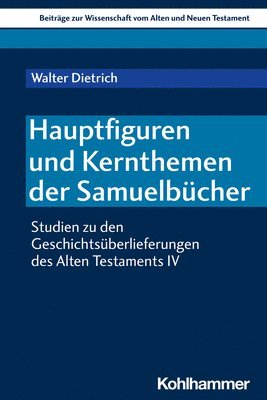 bokomslag Hauptfiguren Und Kernthemen Der Samuelbucher: Studien Zu Den Geschichtsuberlieferungen Des Alten Testaments IV