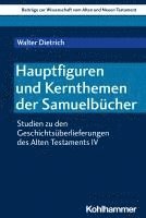 Hauptfiguren Und Kernthemen Der Samuelbucher: Studien Zu Den Geschichtsuberlieferungen Des Alten Testaments IV
